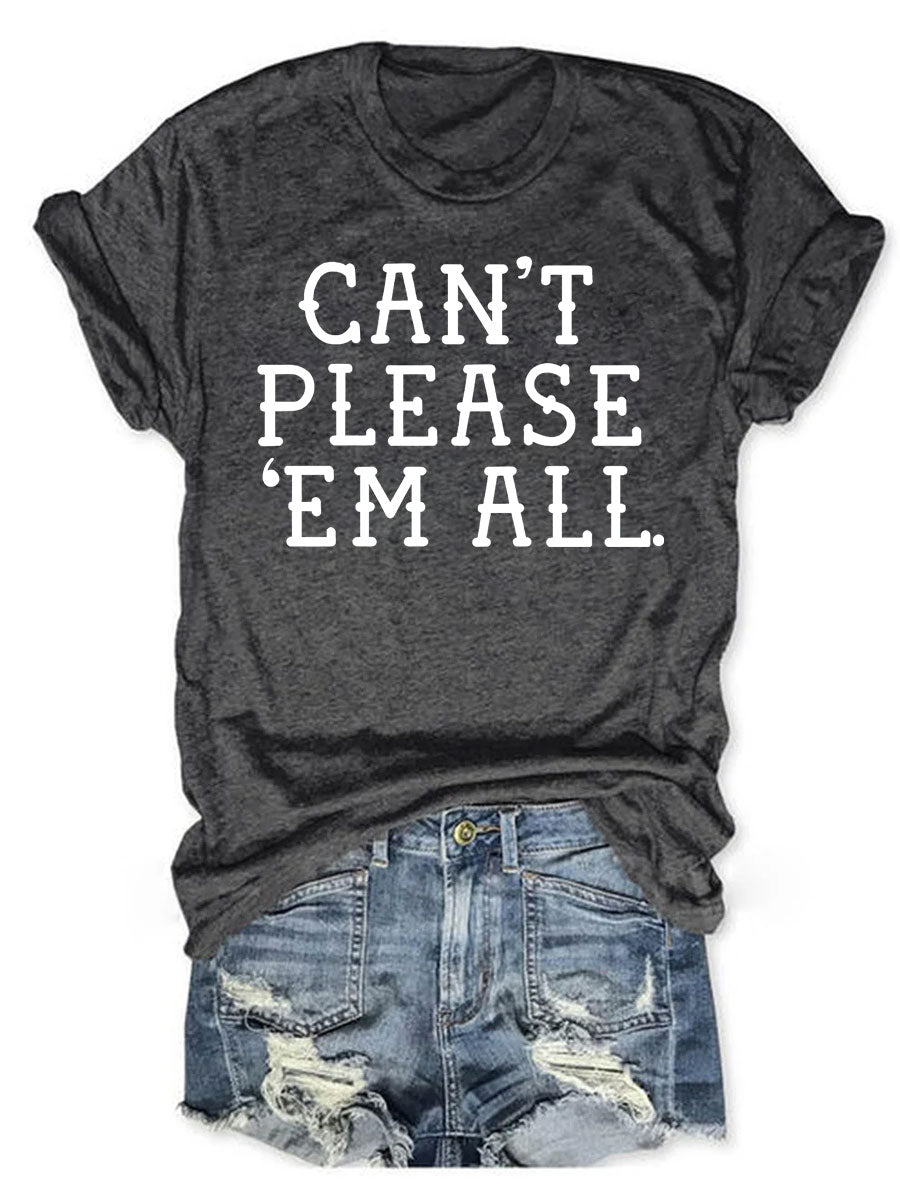 Can't Please 'Em All T-shirt