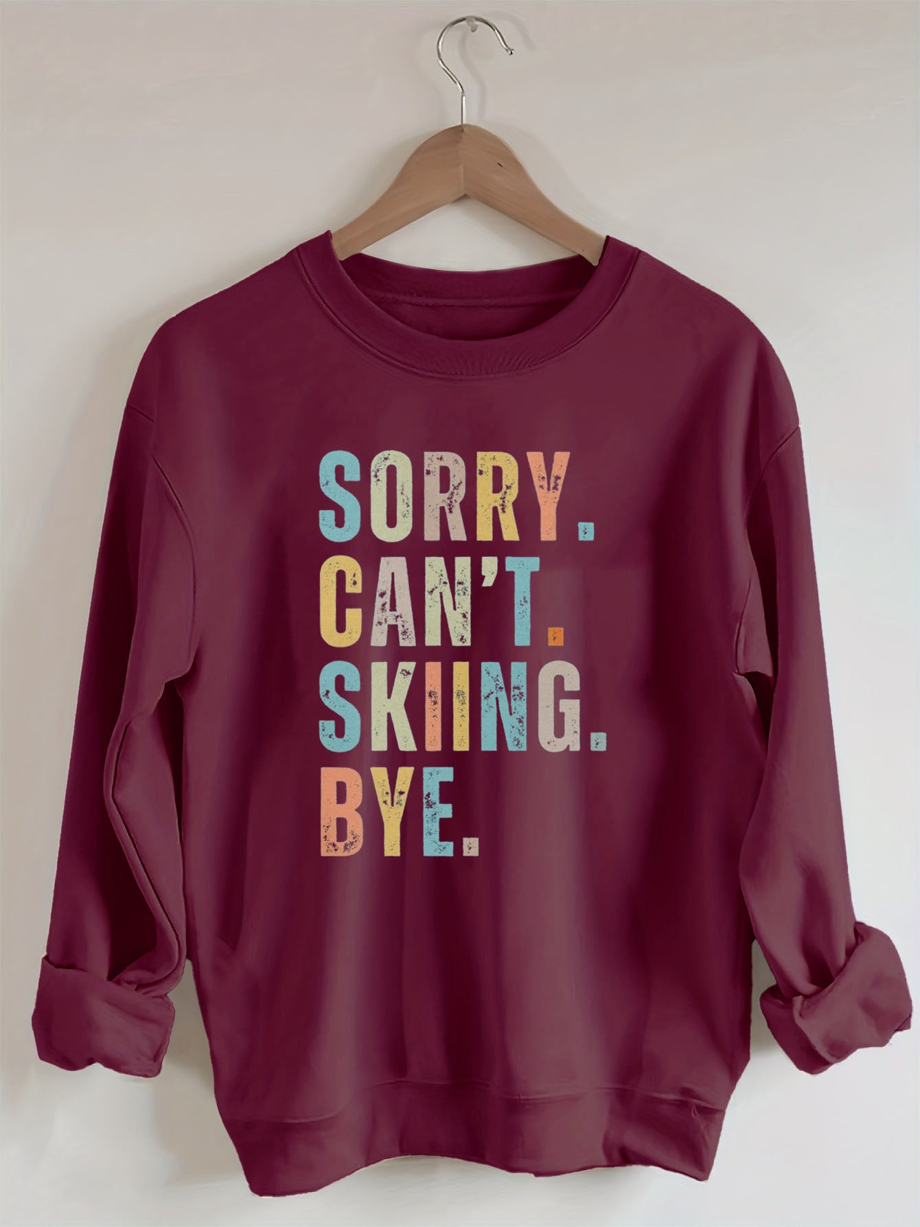 Sorry cant ski bye sweatshirt