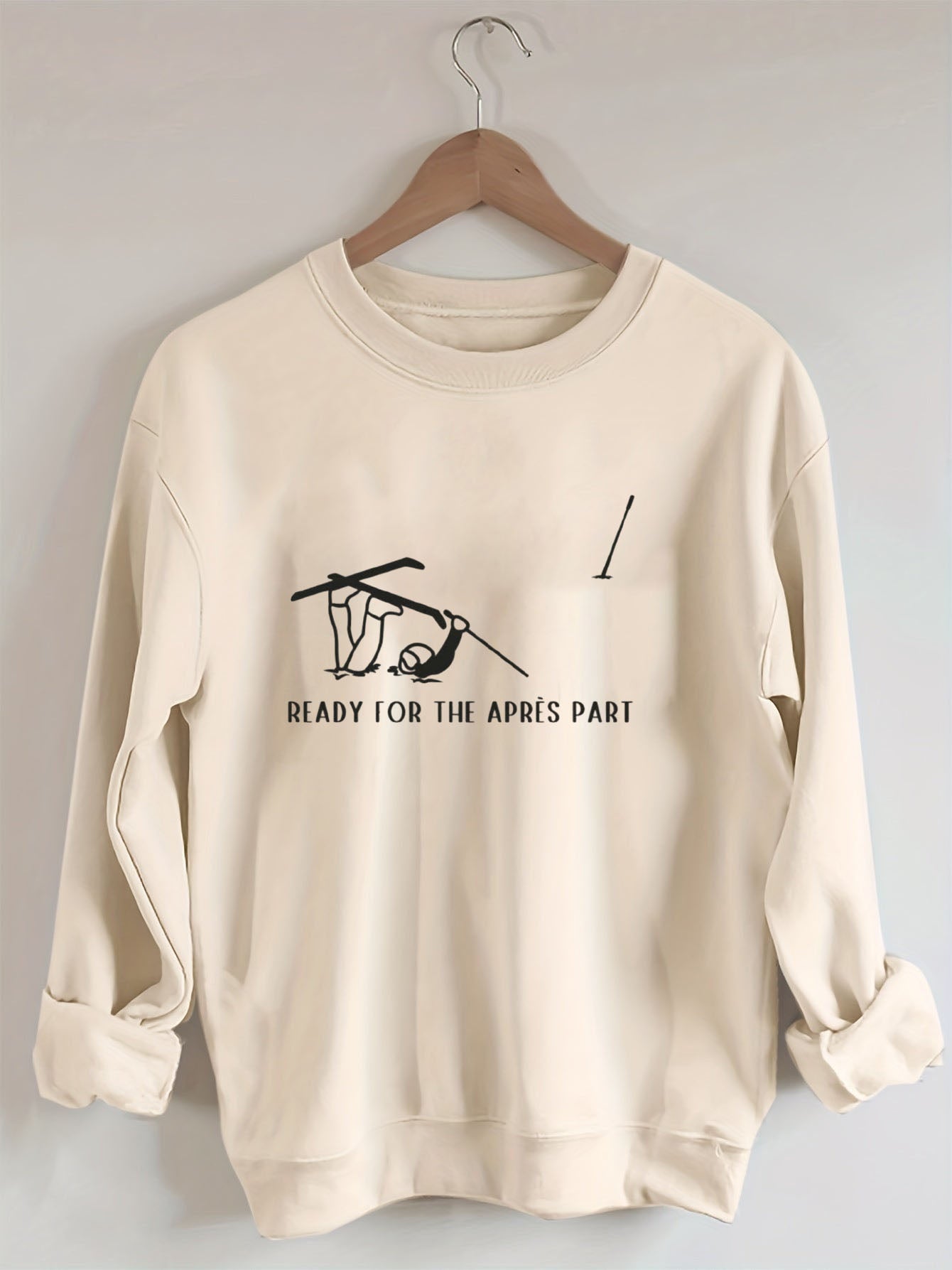 Ready for the Apres Part, Funny Ski Sweatshirt