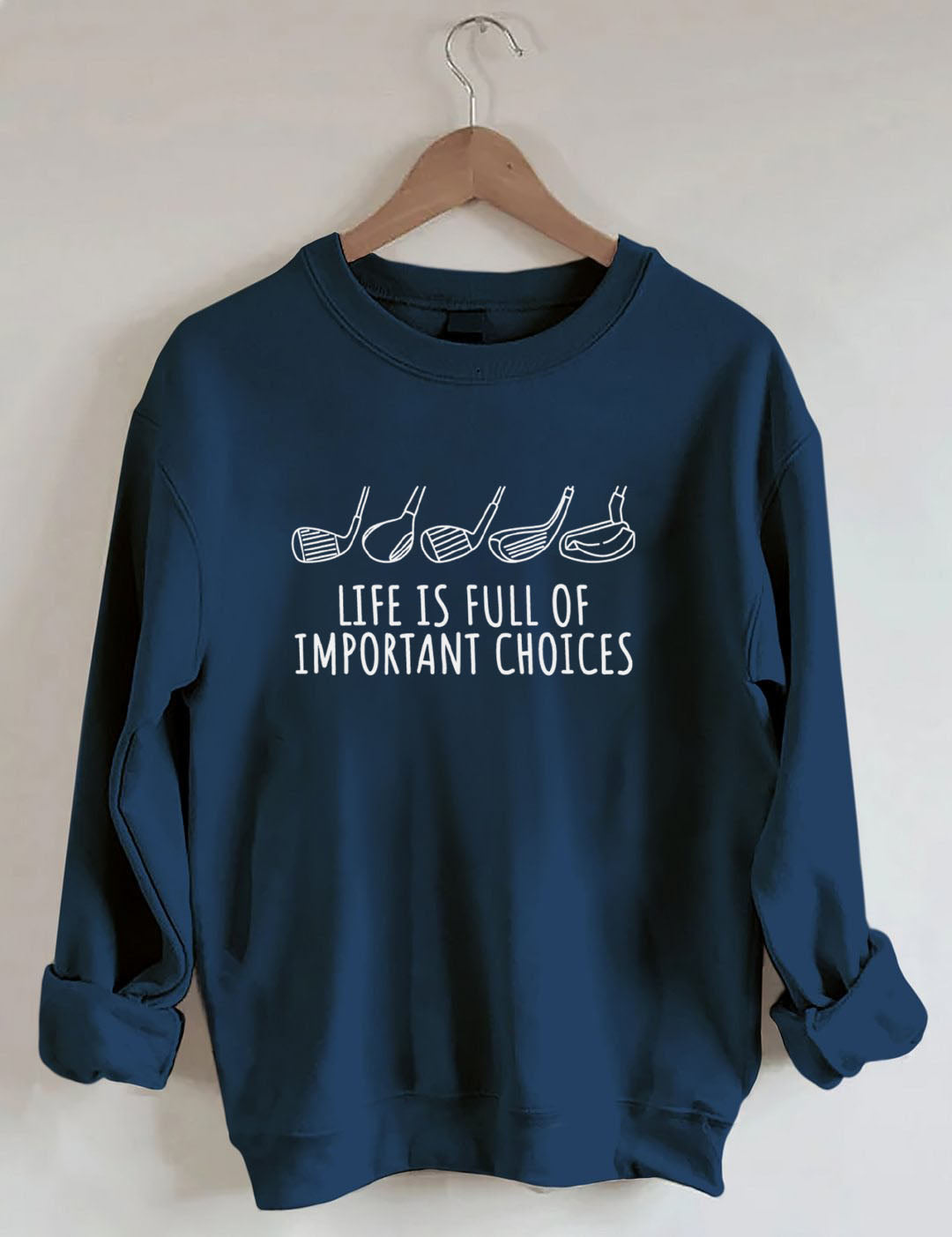 Life Is Full Of Important Choices  Golf Sweatshirt