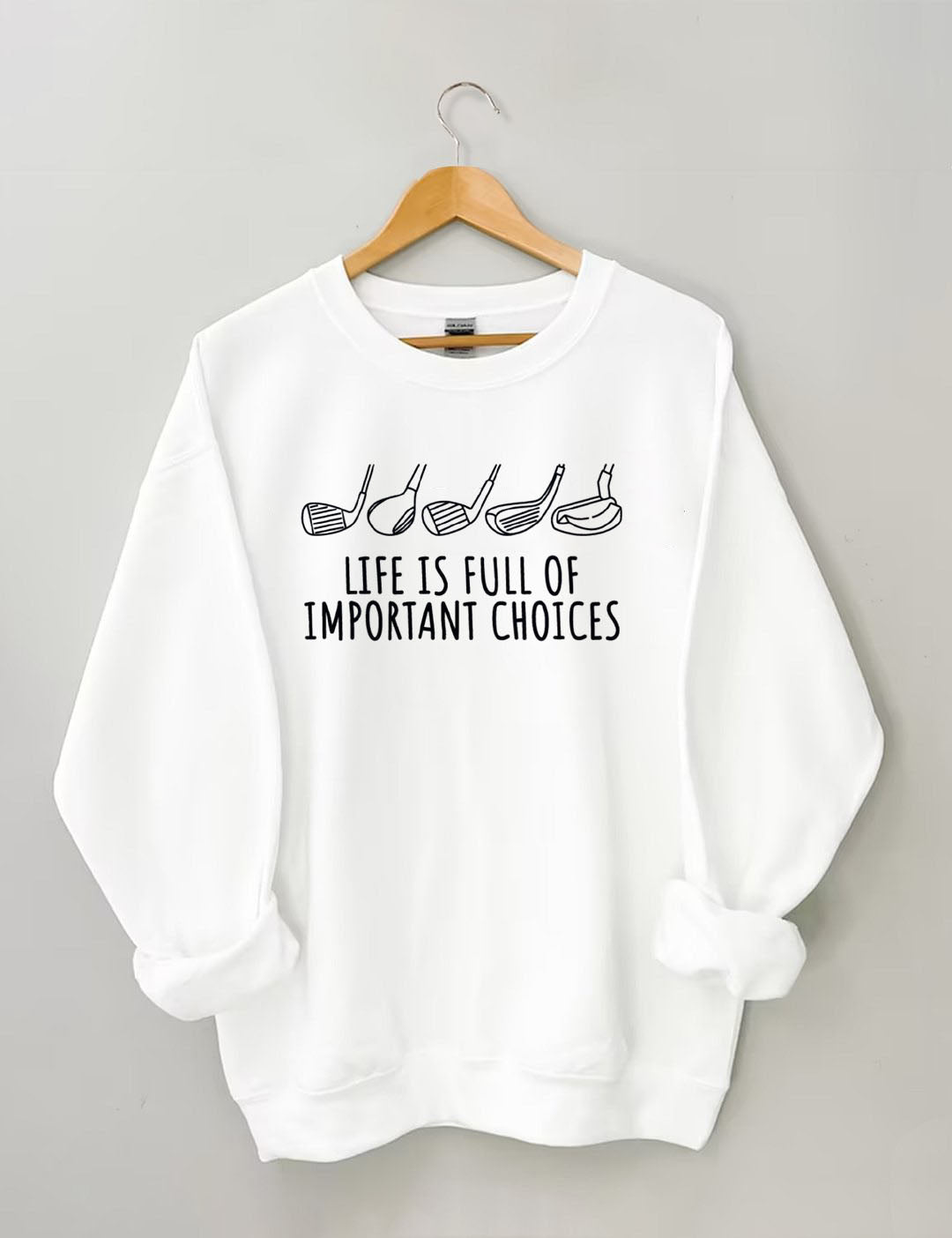 Life Is Full Of Important Choices  Golf Sweatshirt