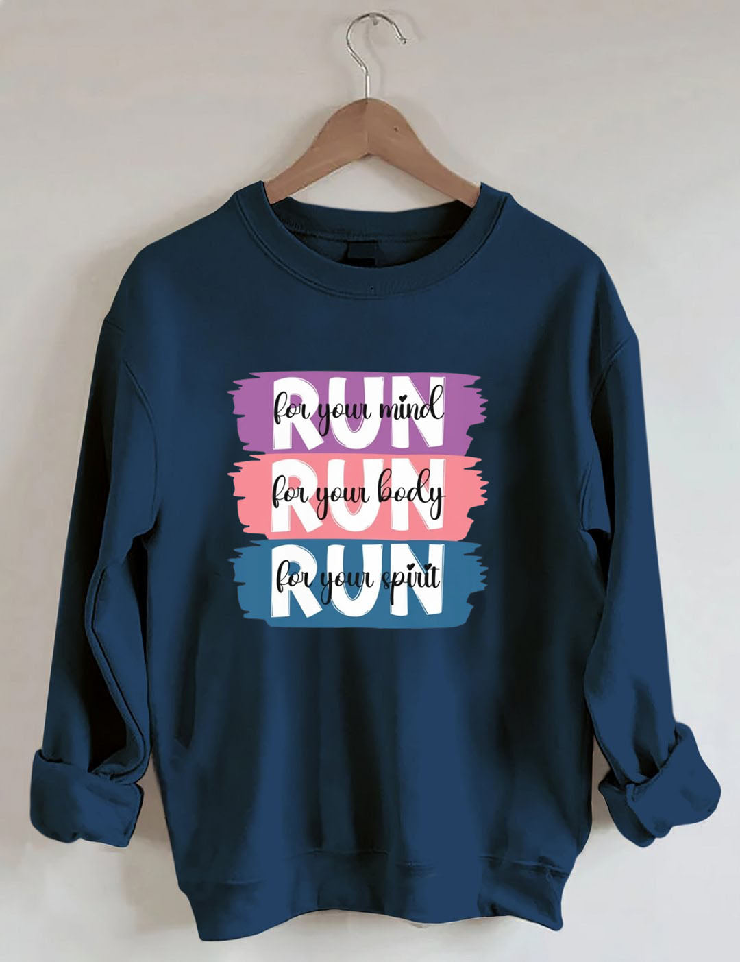 Run for your mind, Run for your body, Run for your spirit Sweatshirt