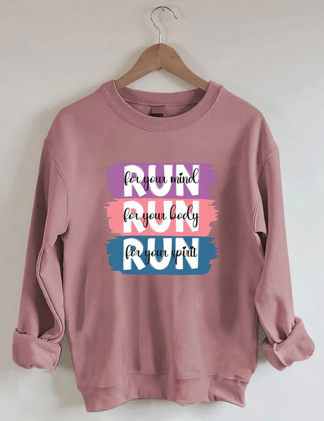 Run for your mind, Run for your body, Run for your spirit Sweatshirt