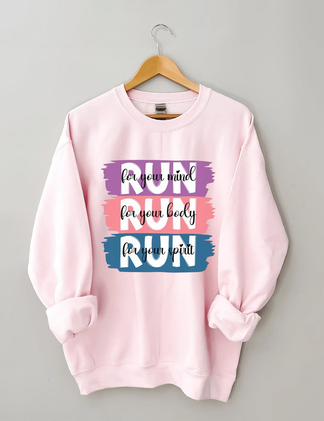 Run for your mind, Run for your body, Run for your spirit Sweatshirt