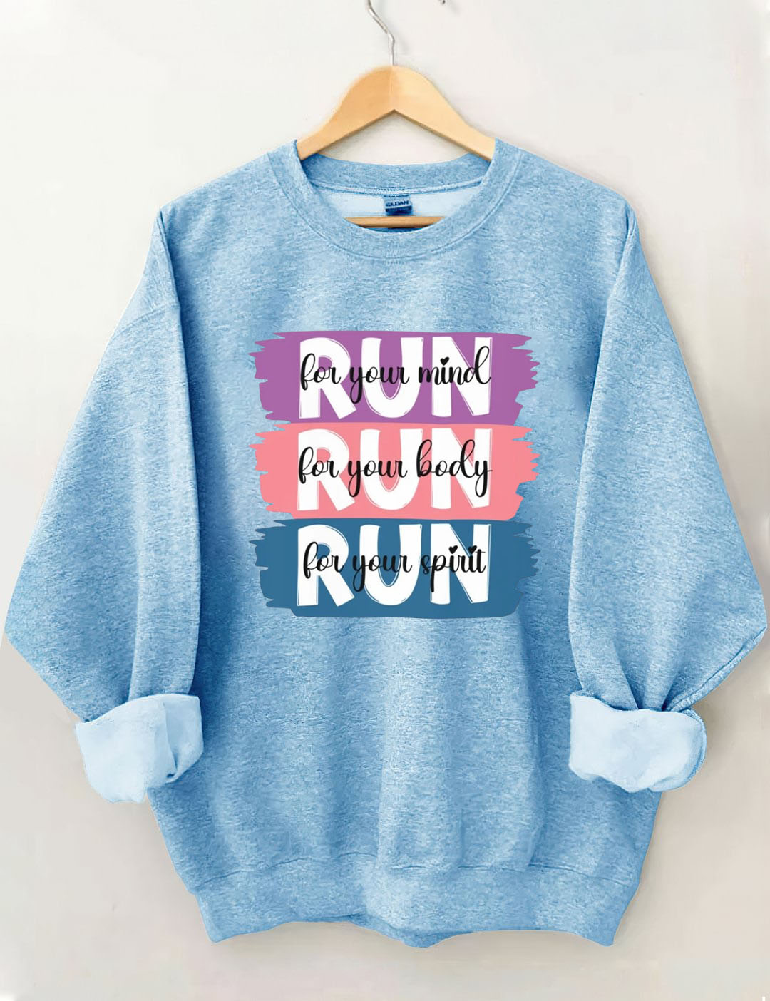 Run for your mind, Run for your body, Run for your spirit Sweatshirt