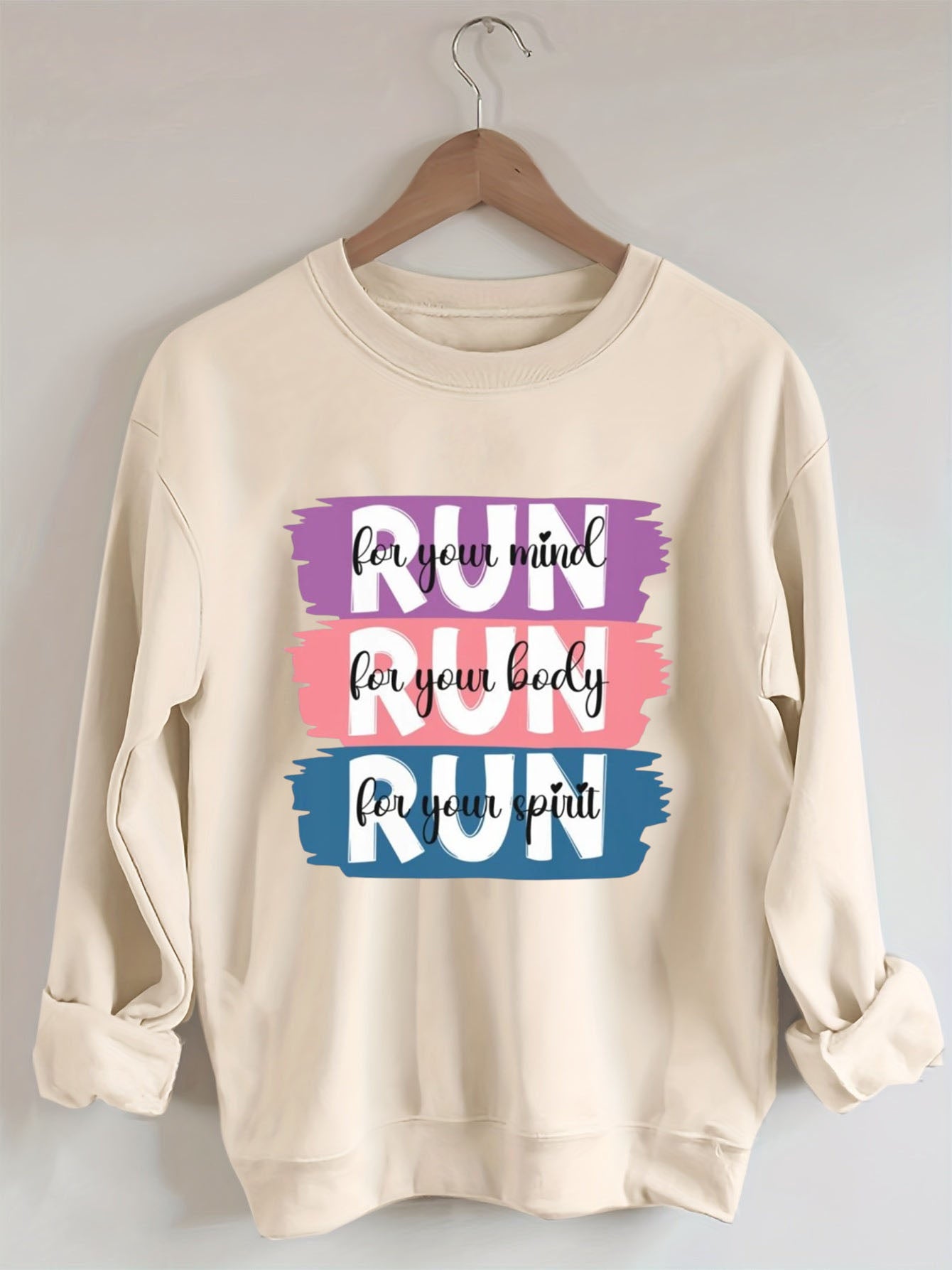 Run for your mind, Run for your body, Run for your spirit Sweatshirt