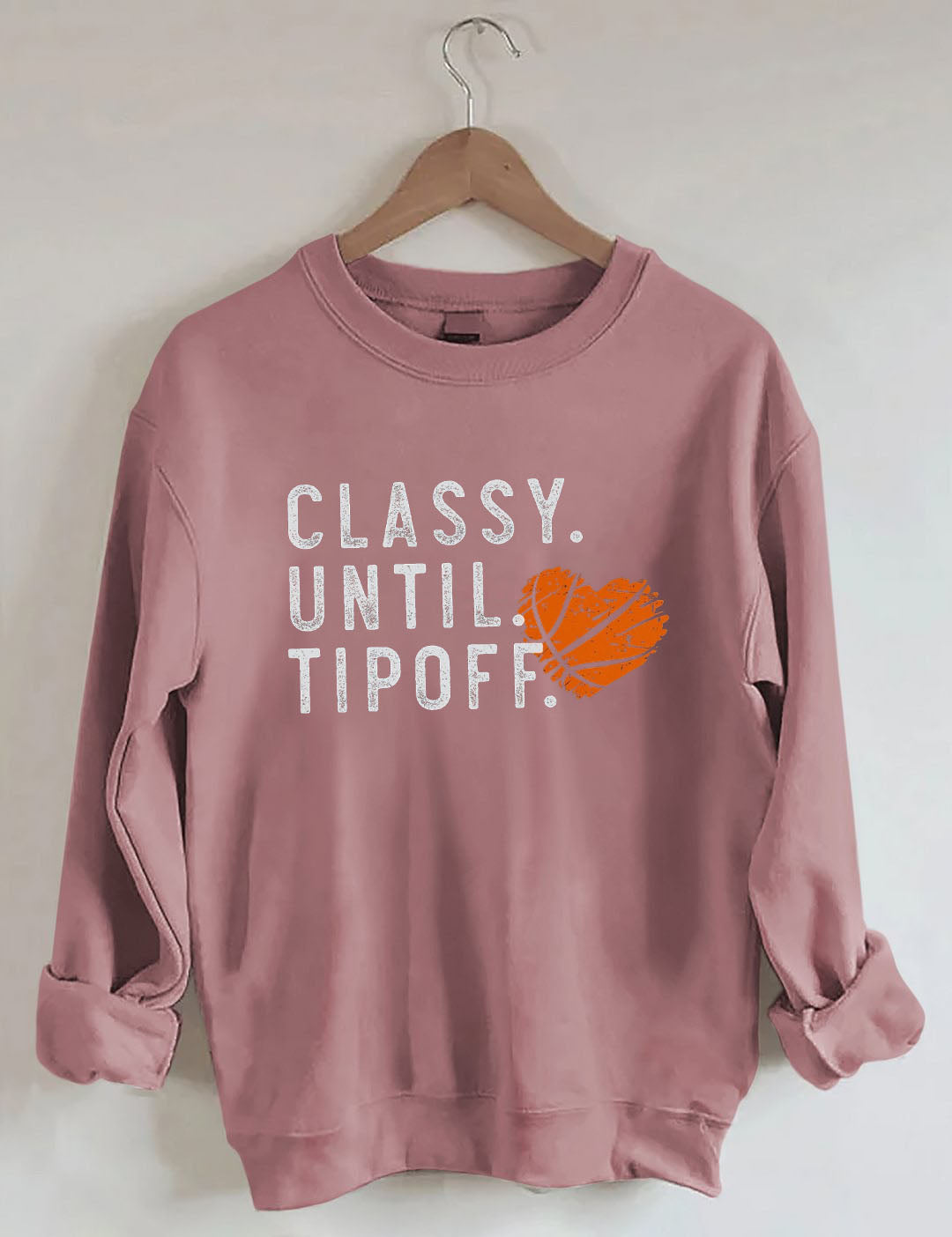 Classy Until Tipoff Basketball Sweatshirt