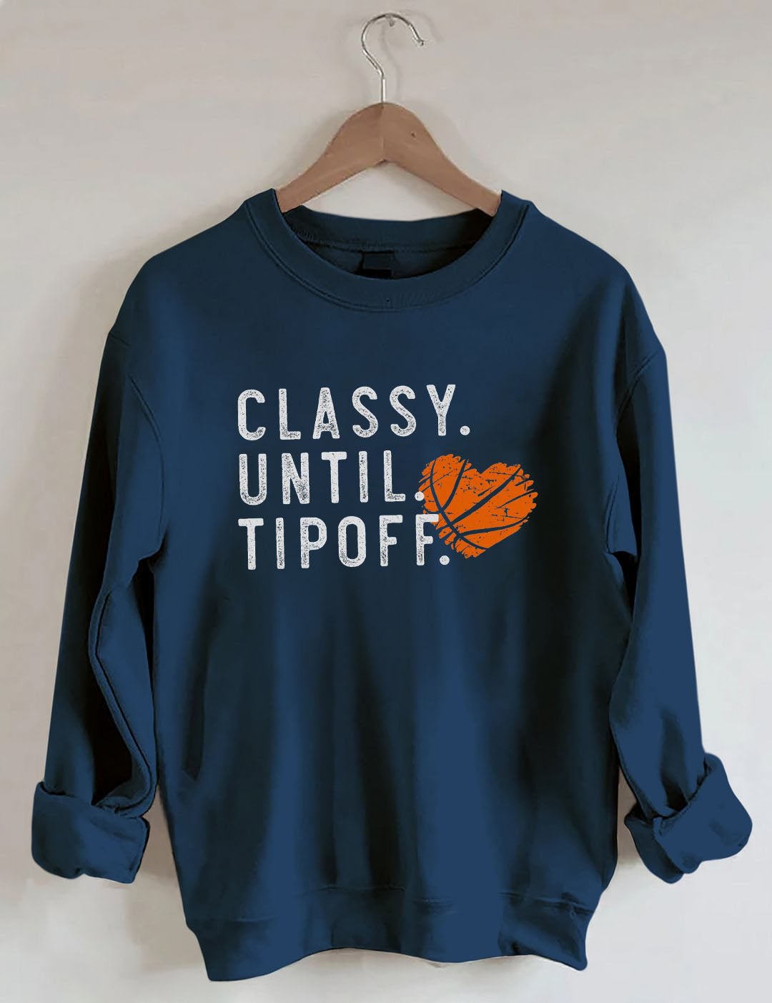 Classy Until Tipoff Basketball Sweatshirt