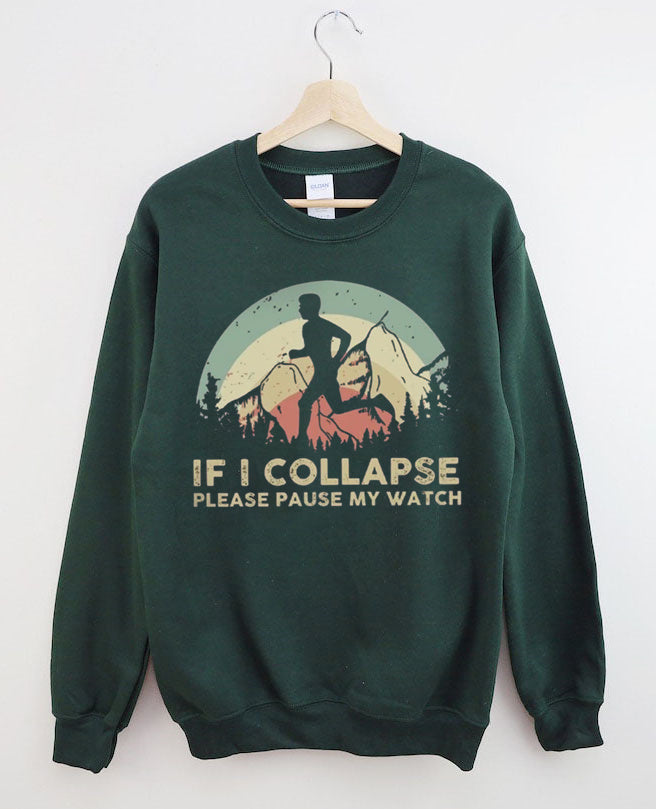 If I collapse Please Pause my Watch,Runing Sweatshirt