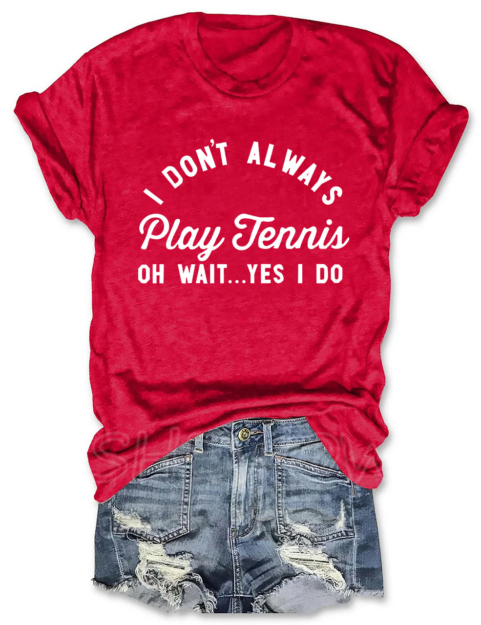 I Don't Always Play Tennis T-shirt