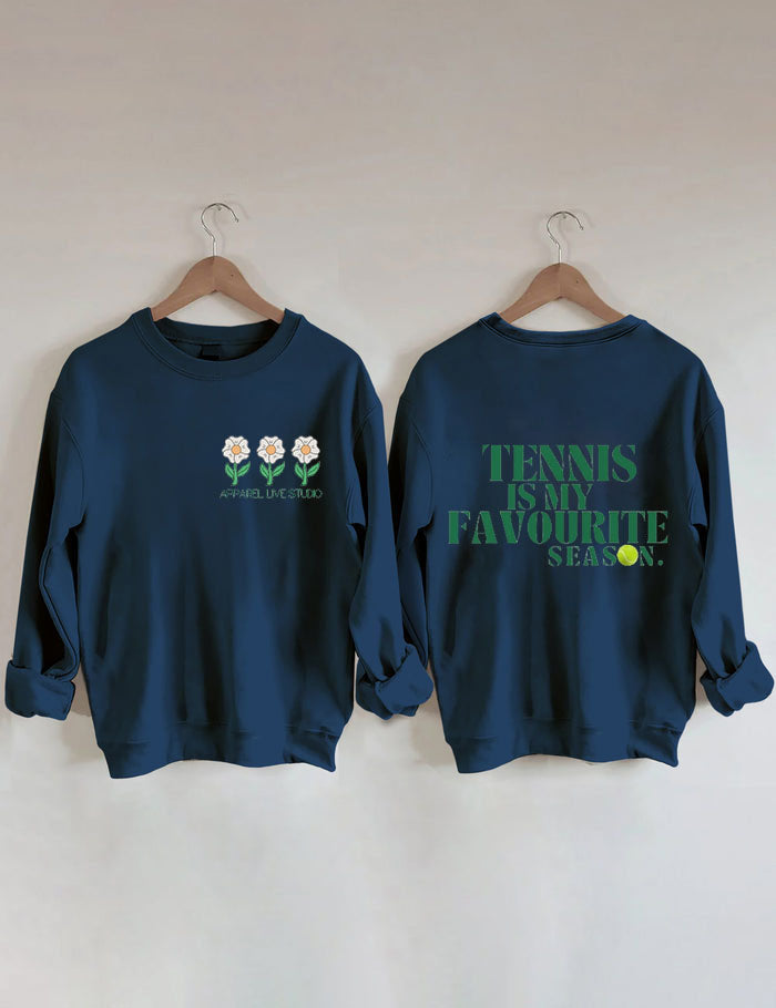 Tennis Is My Favourite Season  Sweatshirt