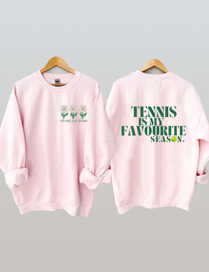 Tennis Is My Favourite Season  Sweatshirt