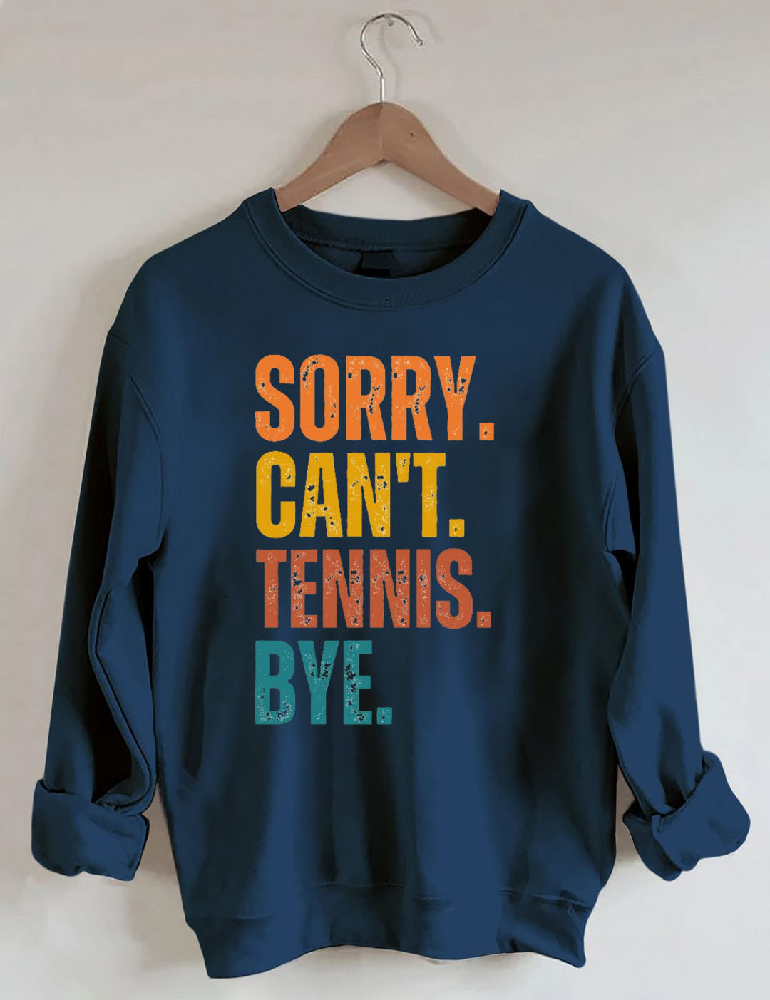 Sorry Can't Tennis Bye Sweatshirt