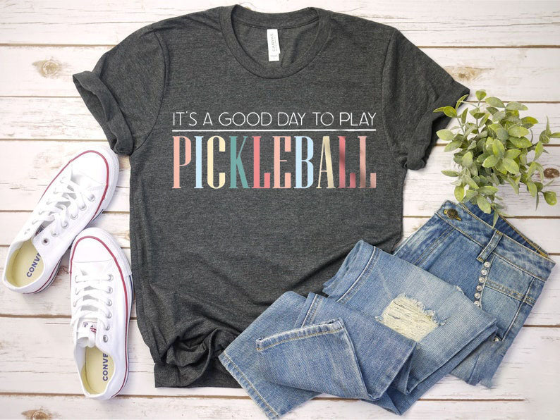 It's A Good Day To Play Pickleball T-Shirt