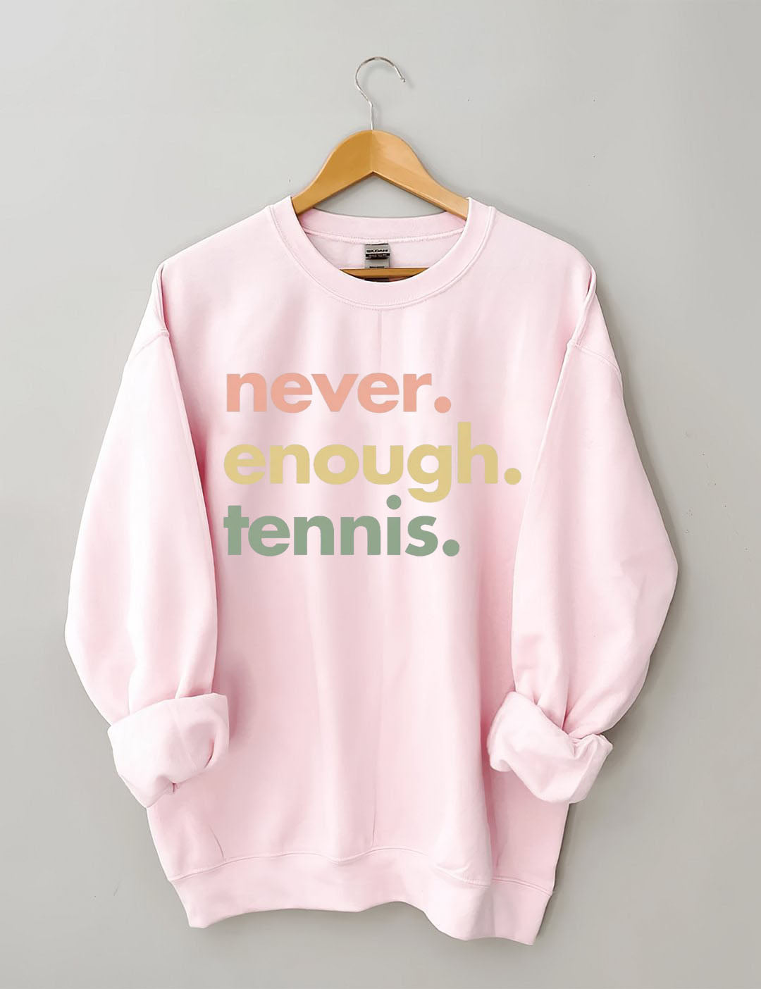 Never.Enough.Tennis. Sweatshirt