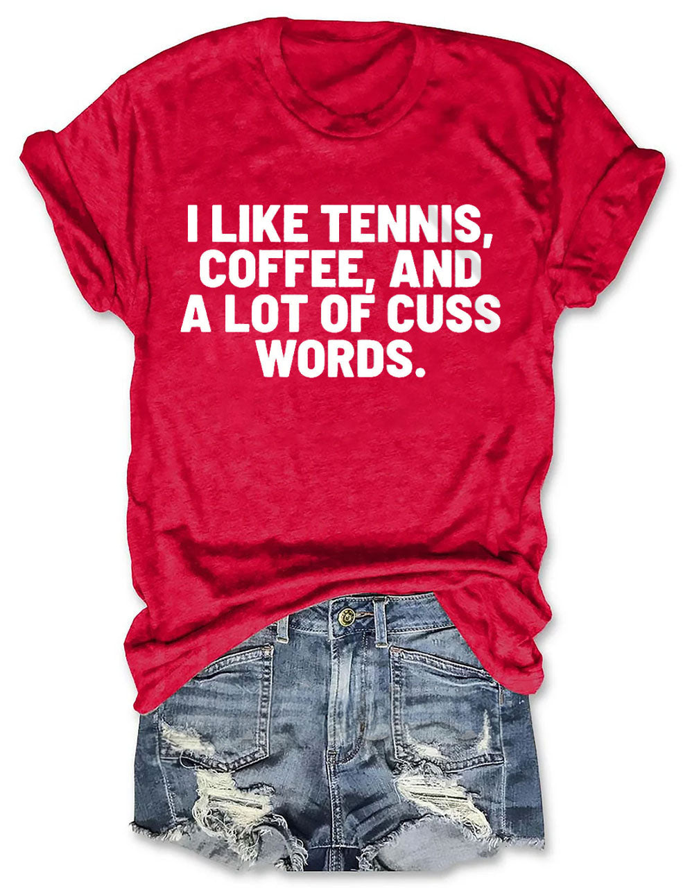 I Like Tennis, Coffee, And A Lot Of Cuss Words T-Shirt