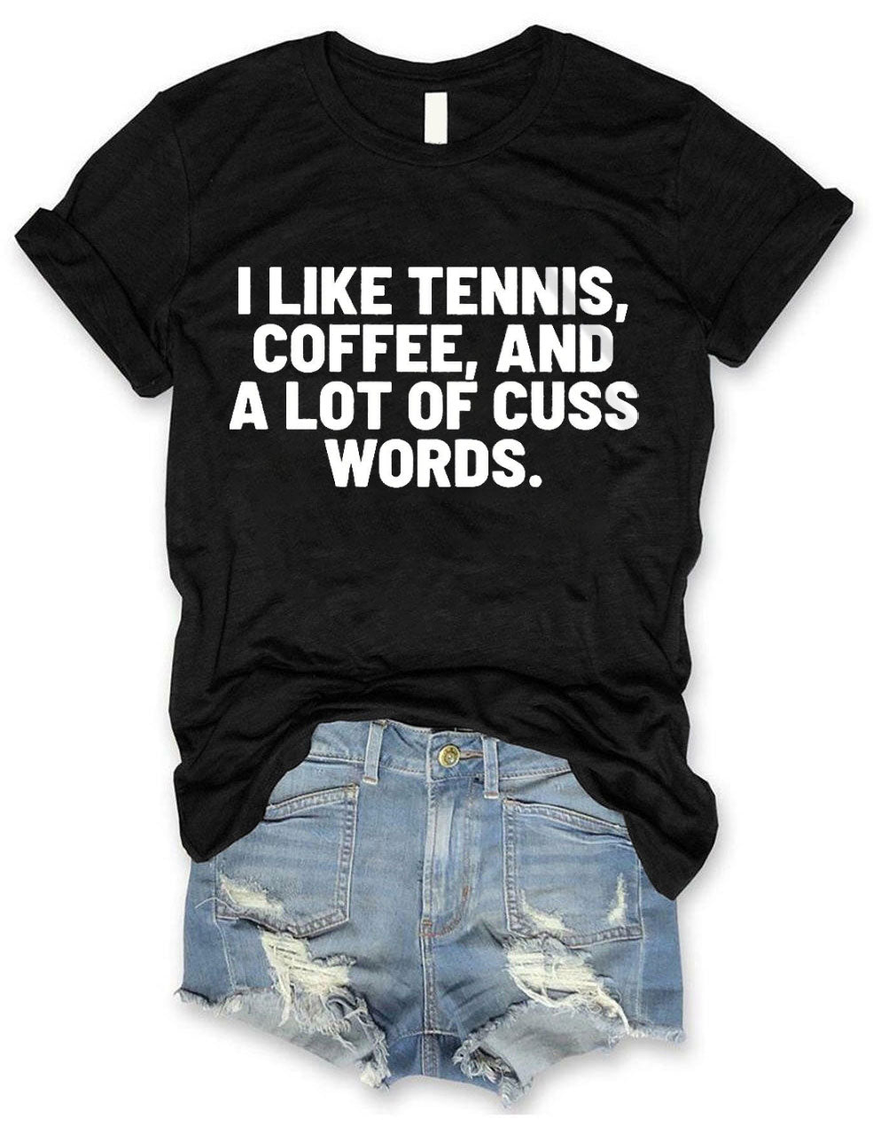 I Like Tennis, Coffee, And A Lot Of Cuss Words T-Shirt