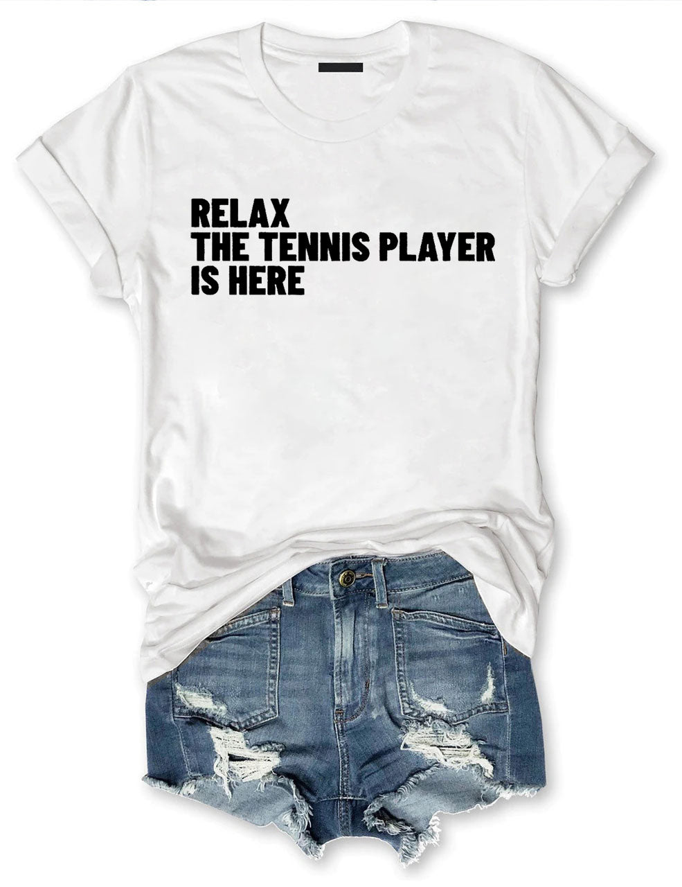 Relax The Tennis Player Is Here T-Shirt