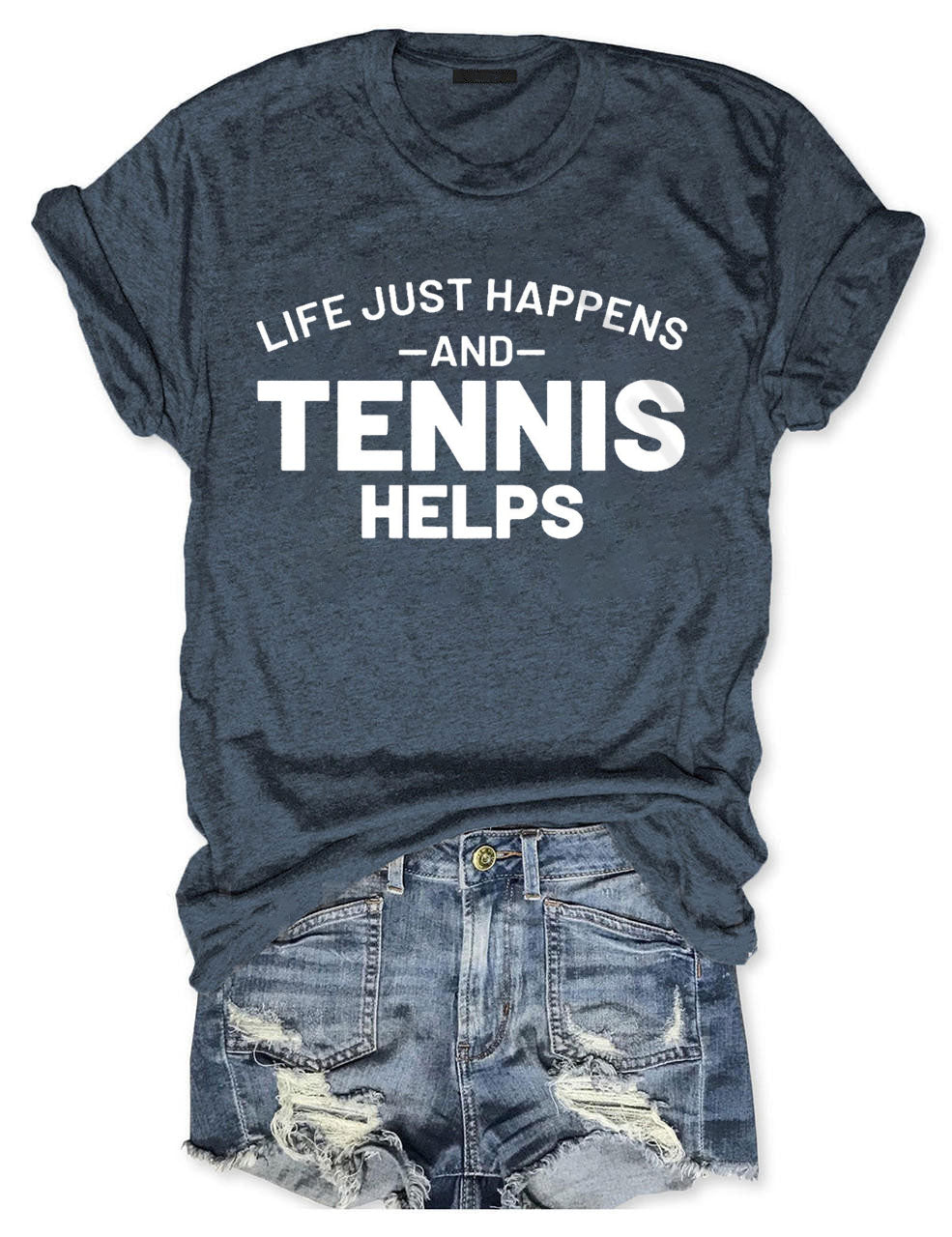 Life Just Happens And Tennis Helps T-Shirt