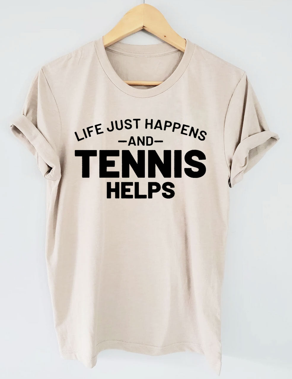 Life Just Happens And Tennis Helps T-Shirt
