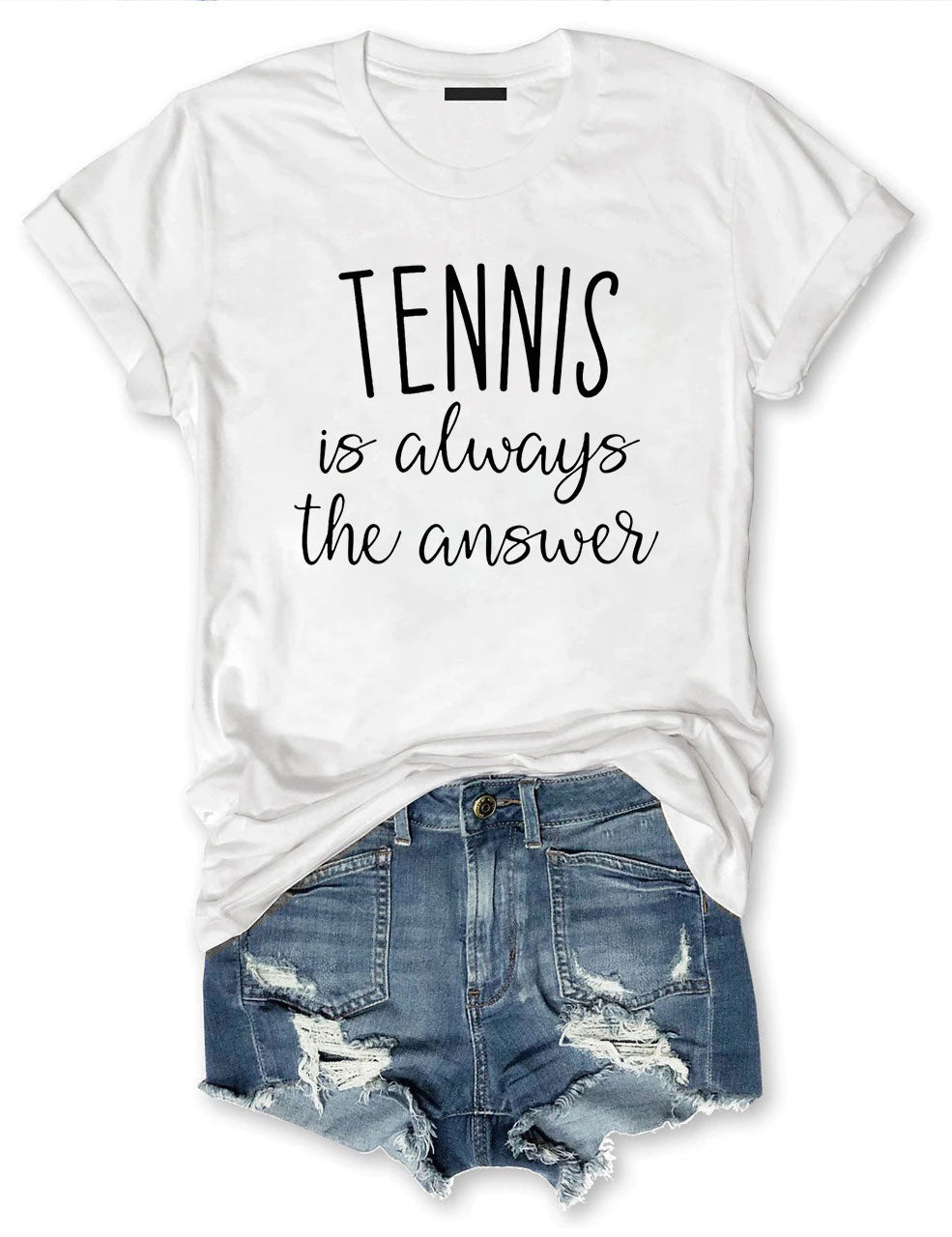 Tennis is Always The Answer T-Shirt