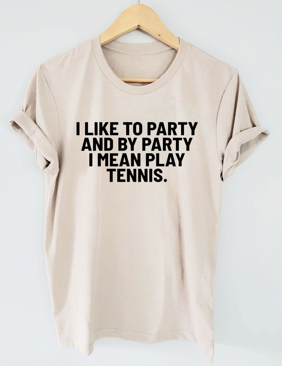 I Like To Party And By Party I Mean Play Tennis T-Shirt