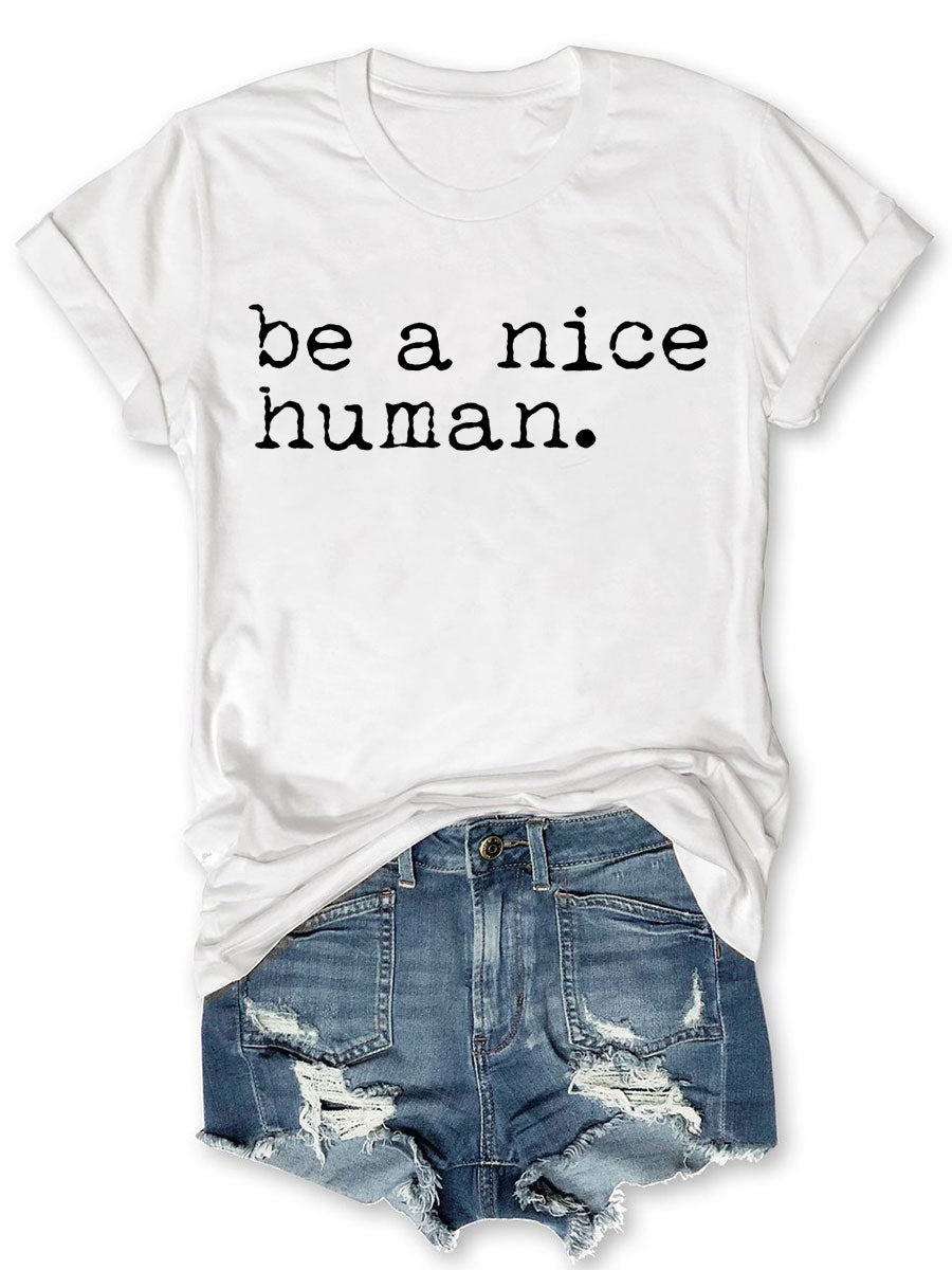 Be a Nice Human T-shirt