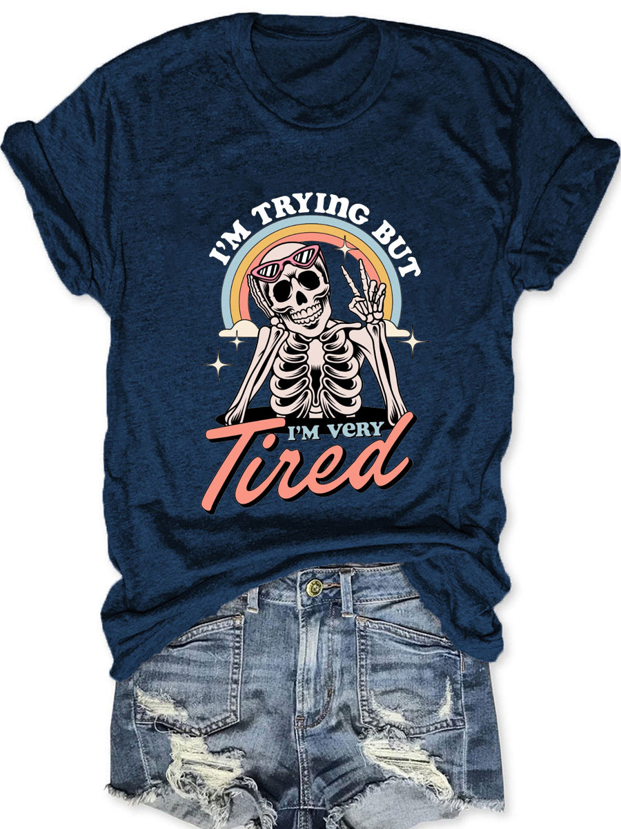 I'm Trying But I'm Very Tired T-Shirt