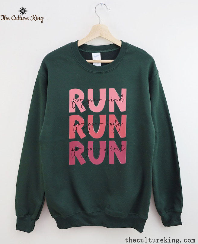 Run For Your Mind, Run For Your Body, Run For Your Spirit Sweatshirt