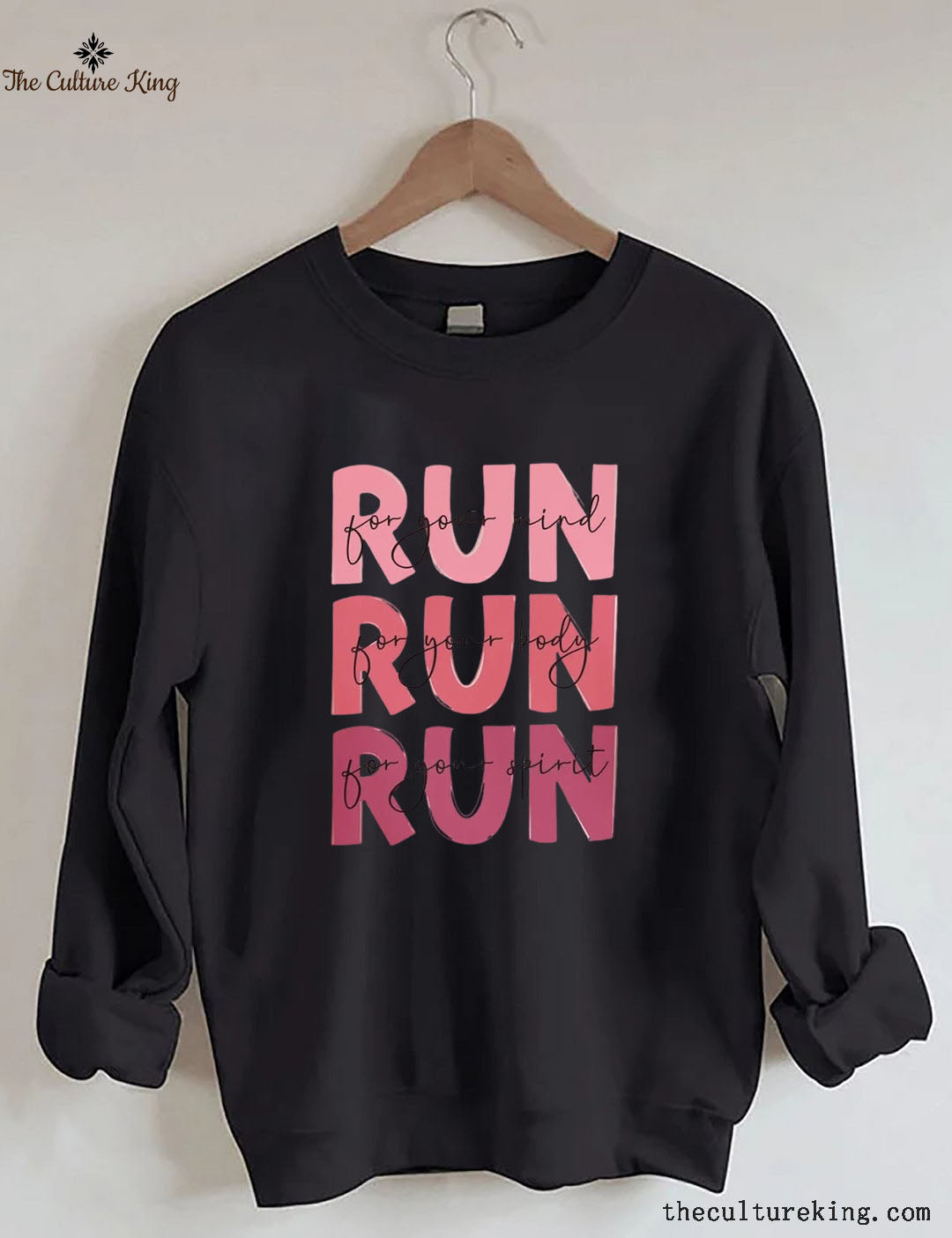 Run For Your Mind, Run For Your Body, Run For Your Spirit Sweatshirt