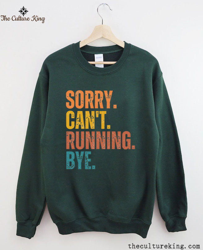 Sorry Can't Running Bye Sweatshirt