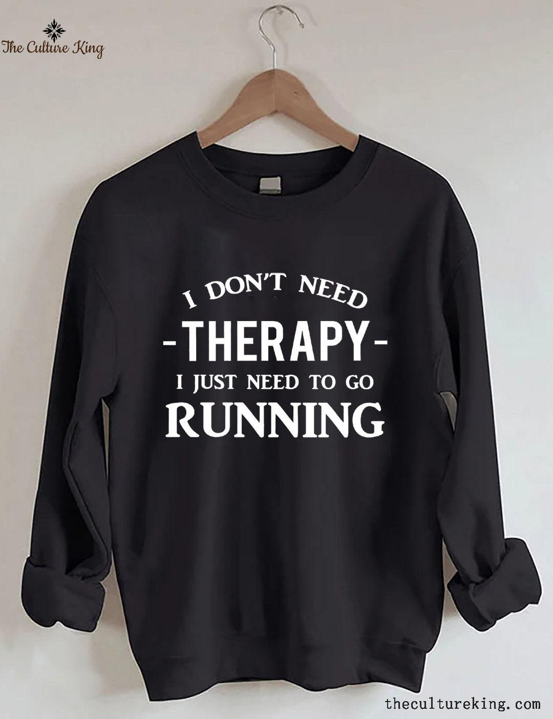 I Don't Need Therapy I Just Need To Gorunning Sweatshirt