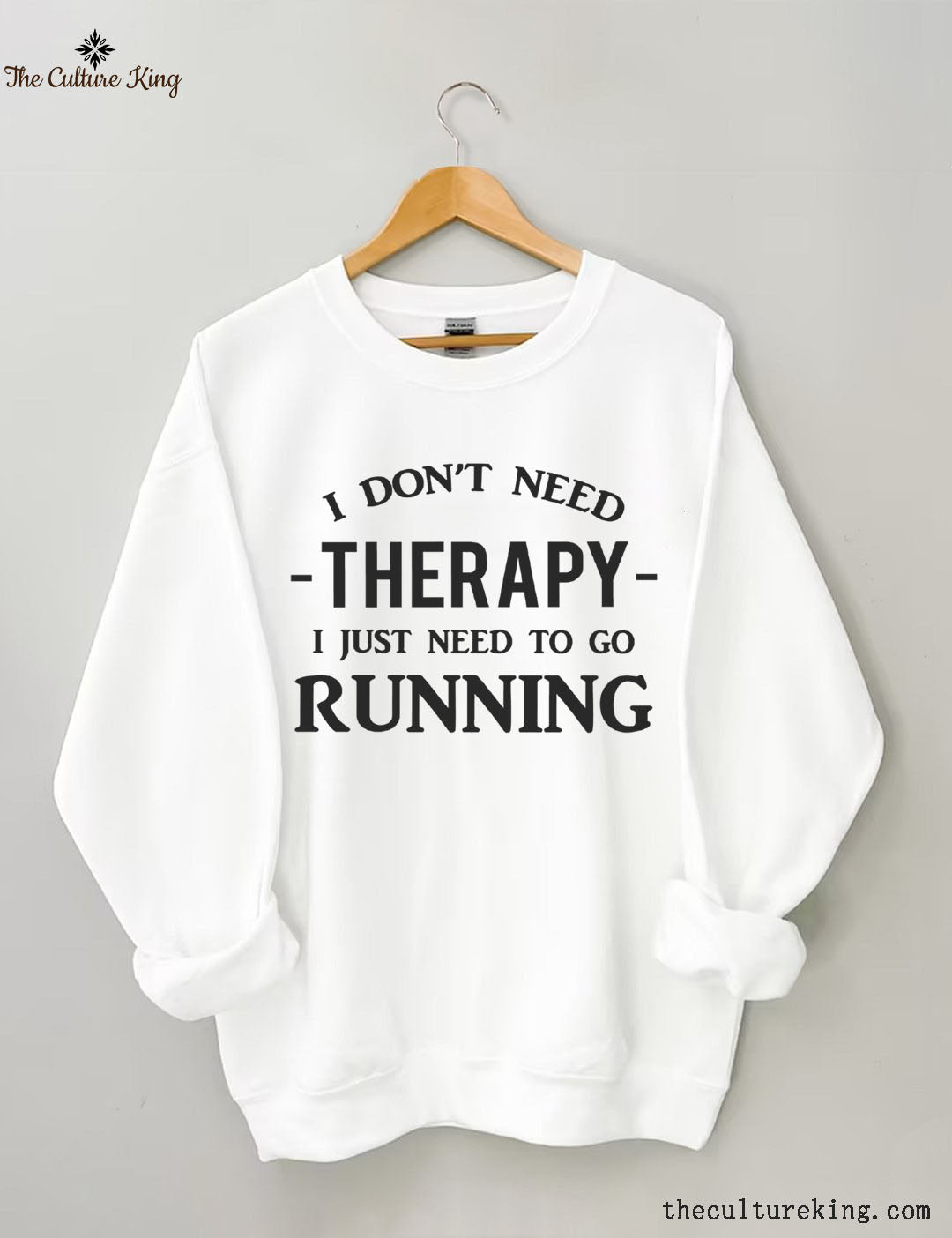 I Don't Need Therapy I Just Need To Gorunning Sweatshirt