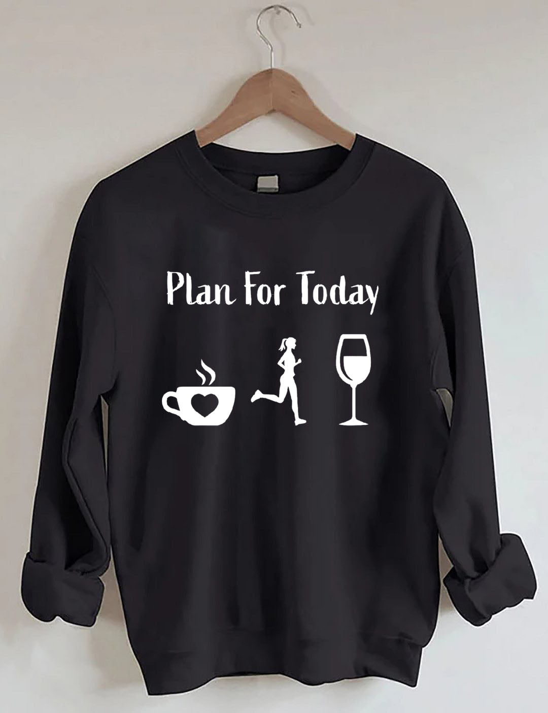 Plan for Today Coffee Run Wine Sweatshir