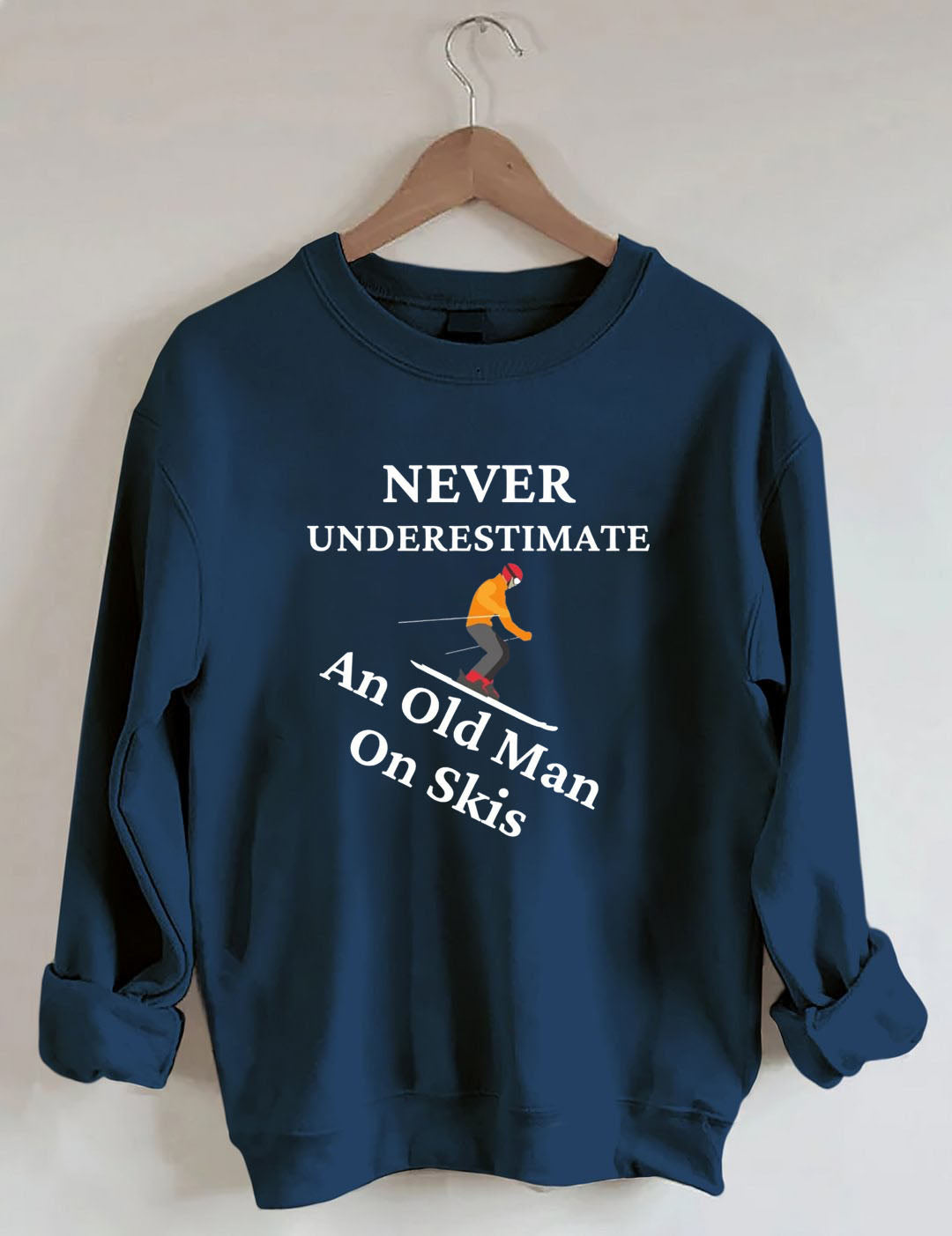 Never Underestimate And Old Man On Skis,Skiing Sweatshirt