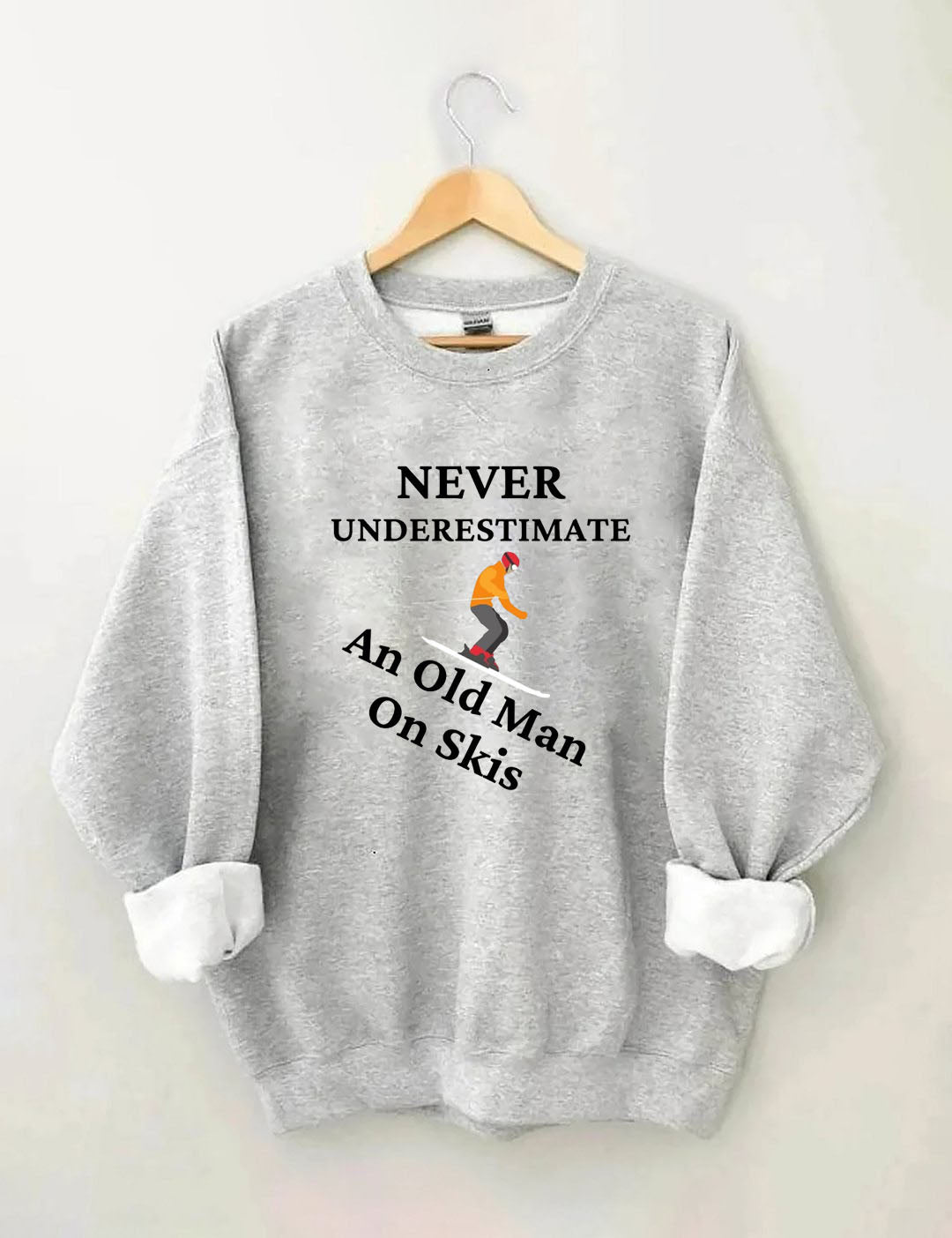 Never Underestimate And Old Man On Skis,Skiing Sweatshirt