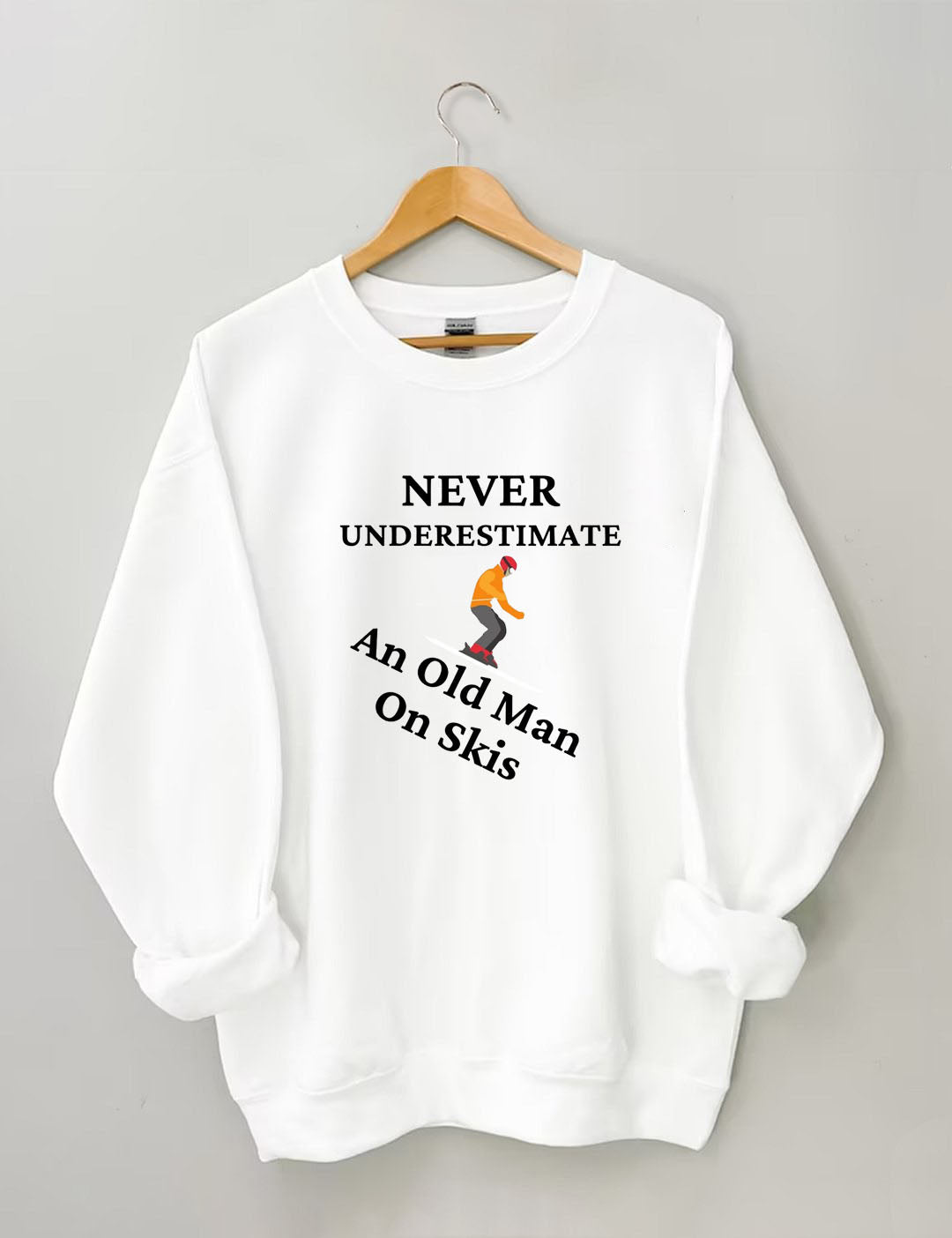 Never Underestimate And Old Man On Skis,Skiing Sweatshirt