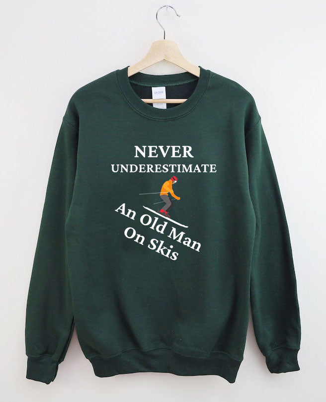 Never Underestimate And Old Man On Skis,Skiing Sweatshirt