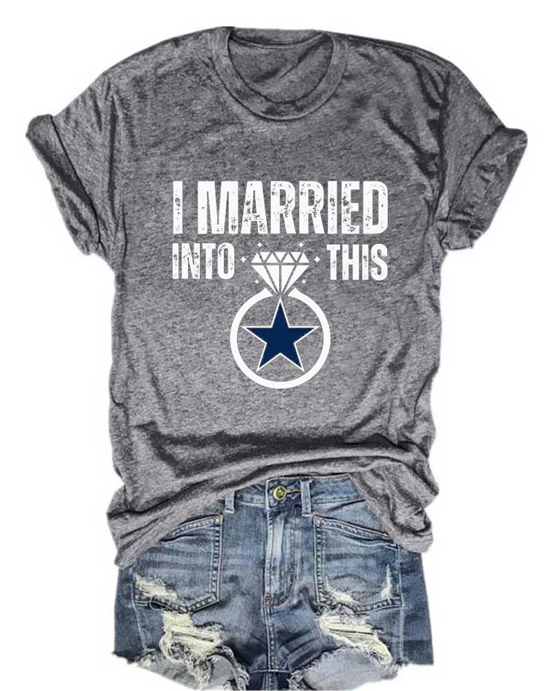 I Married into This Dallas Cowboys T-Shirt