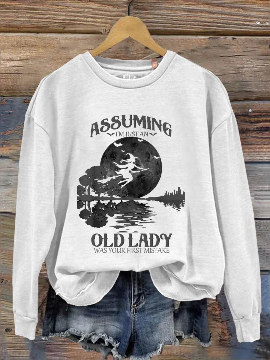 Assuming I'm Just An Old Lady Was Your First Mistake Halloween Art Print Casual  Sweatshirt