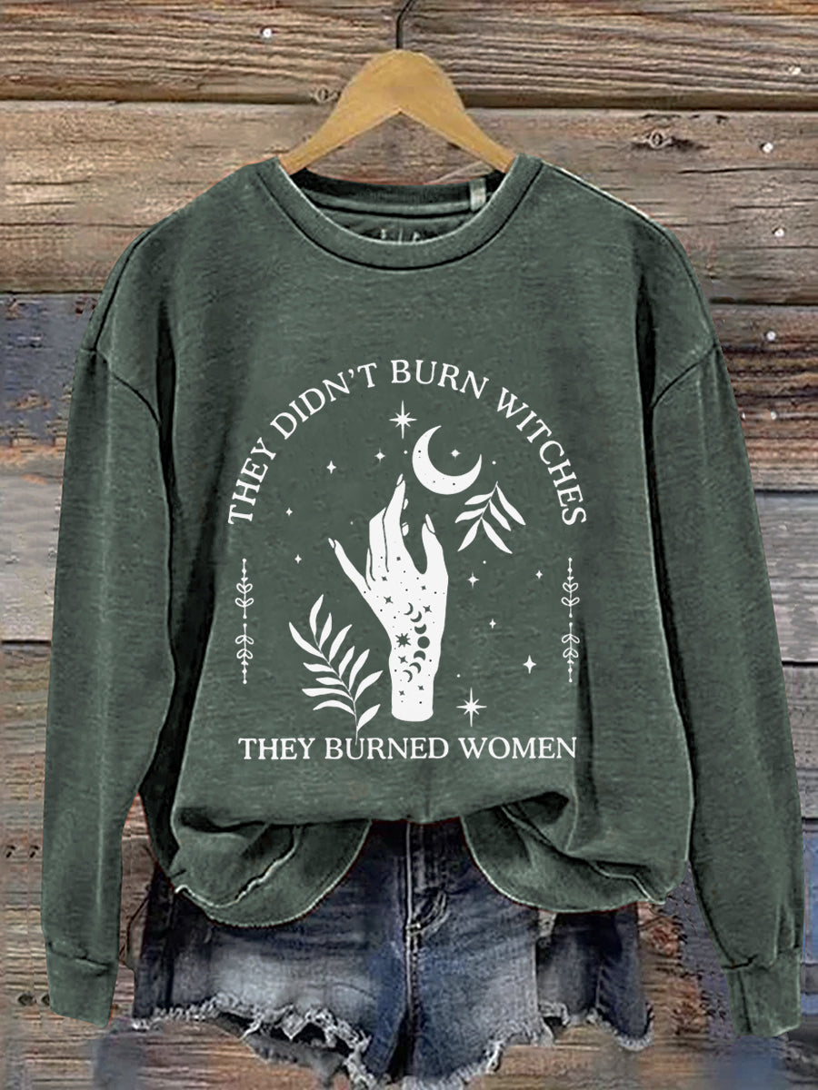 They Didn't Burn Witches They Burned Women Halloween Art Print Casual Sweatshirt