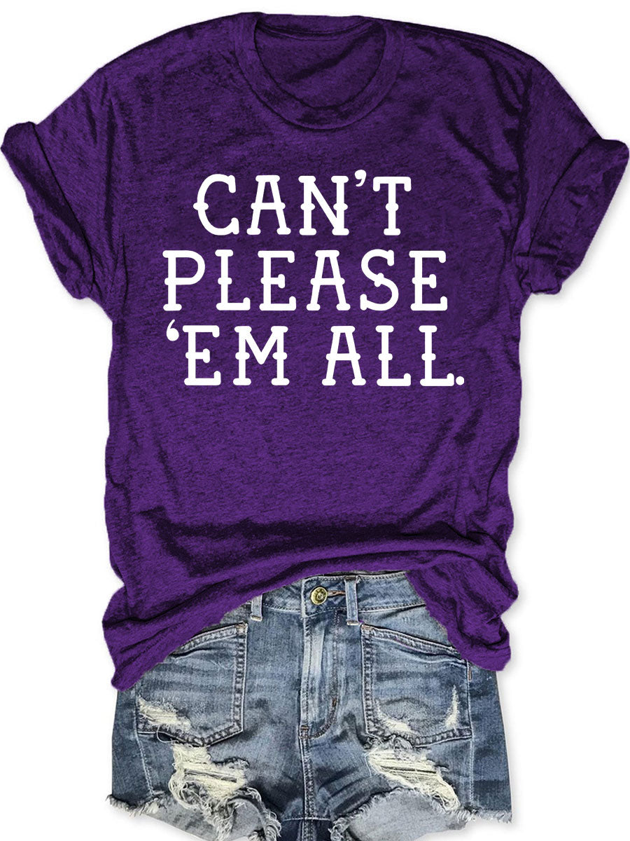 Can't Please 'Em All T-shirt