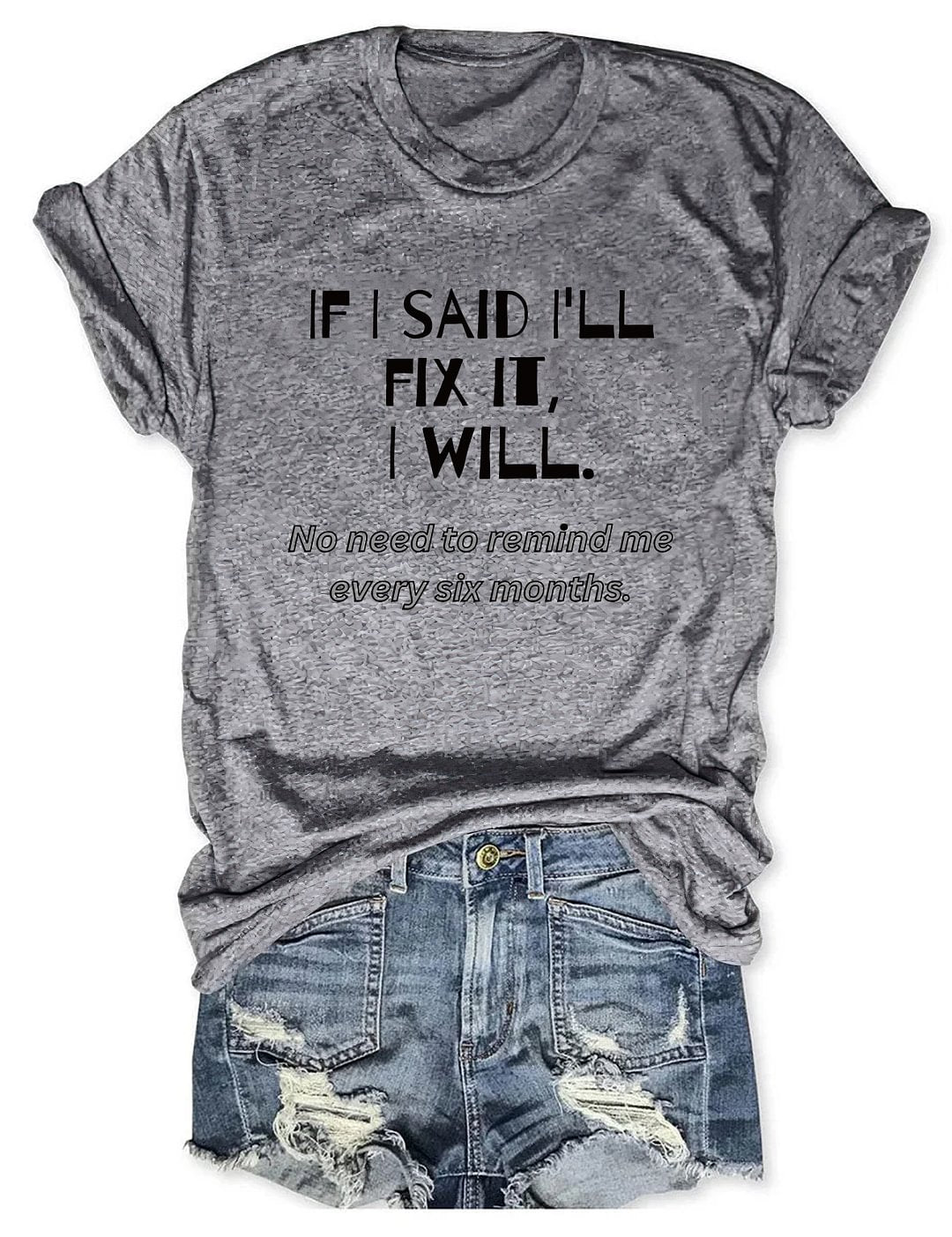 If I Said I'll Fix It I Will T-shirt