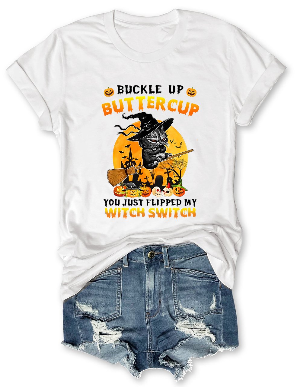 Buckle Up Buttercup You Just Flipped My Witch Switch Halloween T-Shirt