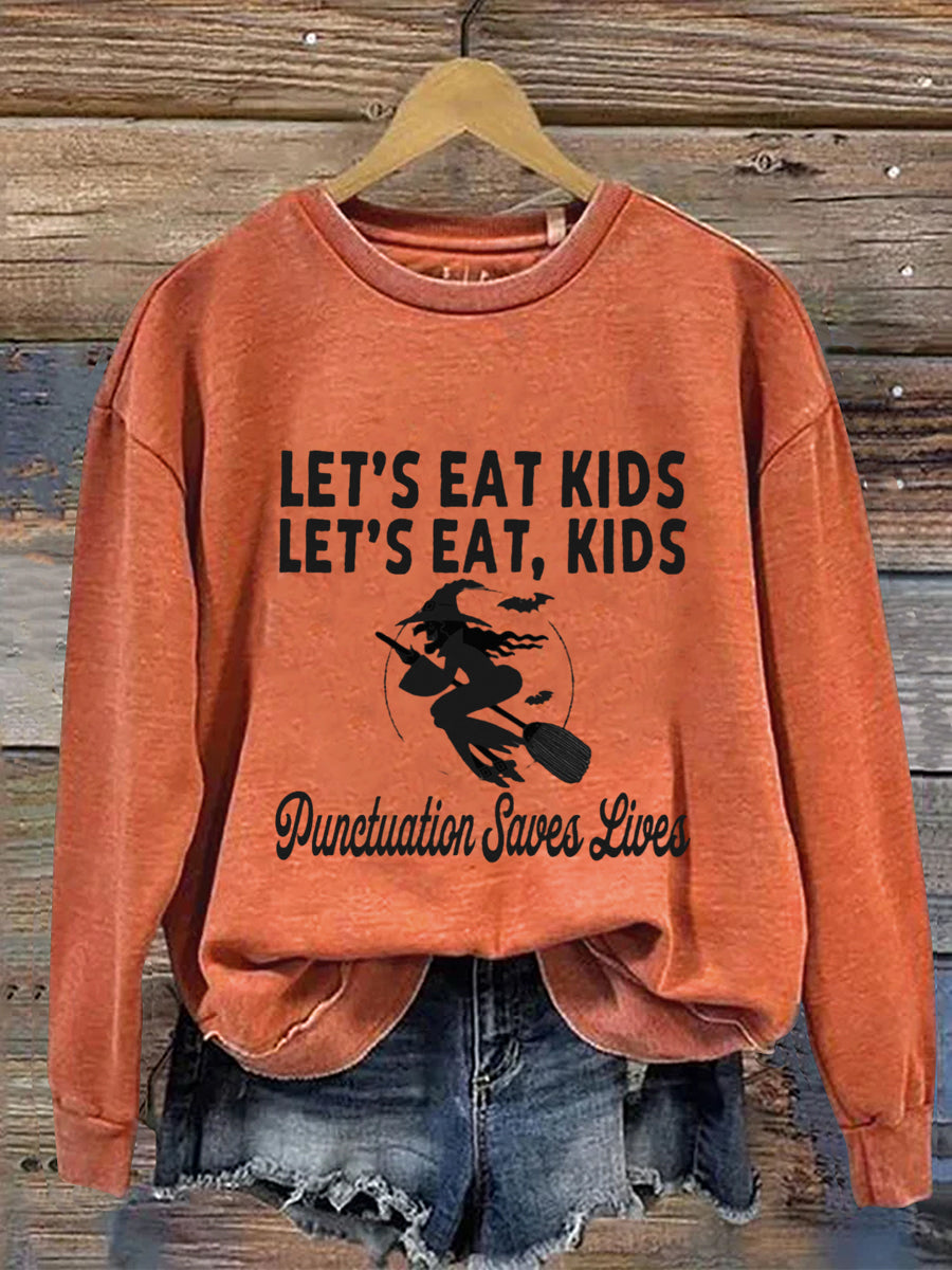 Let's Eat Kids Let's Eat Kids Punctuation Saves Lives Halloween Art Print Casual Sweatshirt