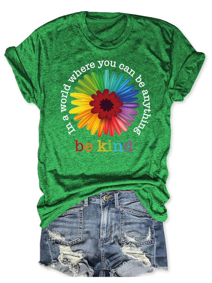 In A World Where You Can Be Anything Be Kind T-shirt