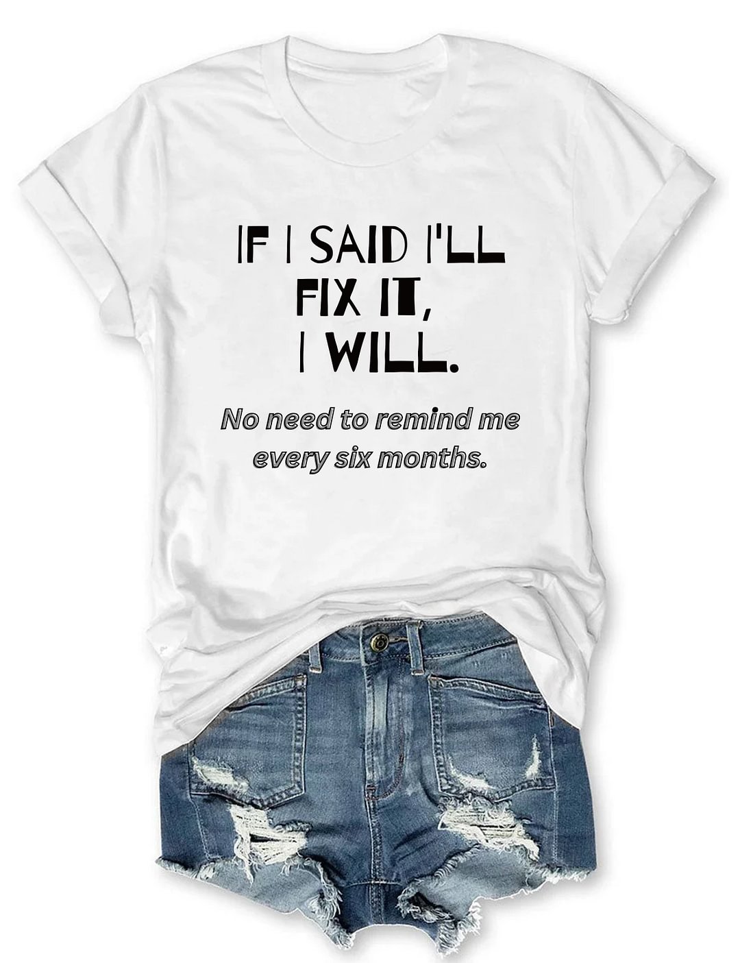 If I Said I'll Fix It I Will T-shirt