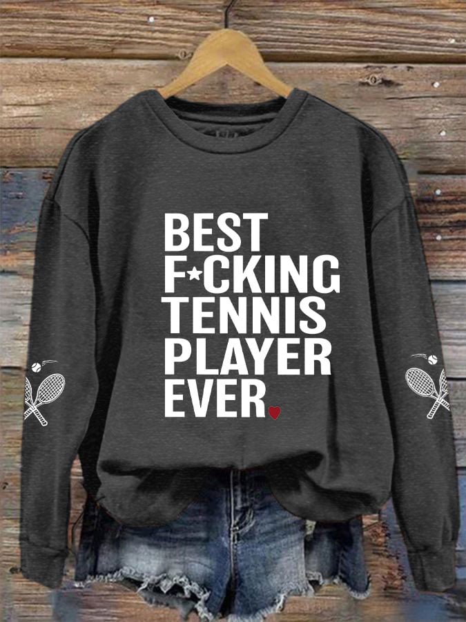 Women's Best F*cking Tennis Player Ever Sweatshirt