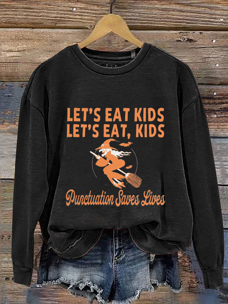 Let's Eat Kids Let's Eat Kids Punctuation Saves Lives Halloween Art Print Casual Sweatshirt