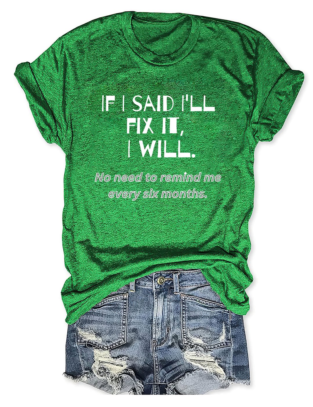 If I Said I'll Fix It I Will T-shirt